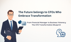 From Financial Manager to Business Visionary: The CFO Transformation Blueprint