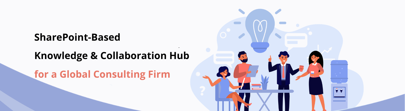 SharePoint-Based Knowledge & Collaboration Hub for a Global Consulting Firm