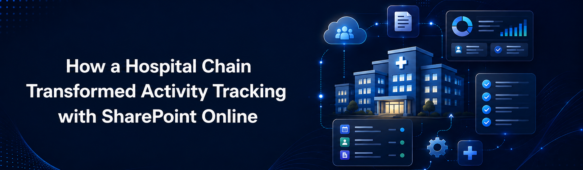 How a Hospital Chain Transformed Activity Tracking with SharePoint Online